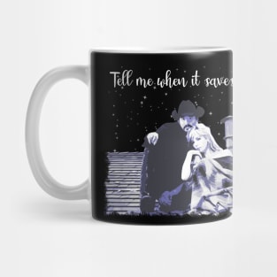 ‘’Tell me when it saves me’’ Mug